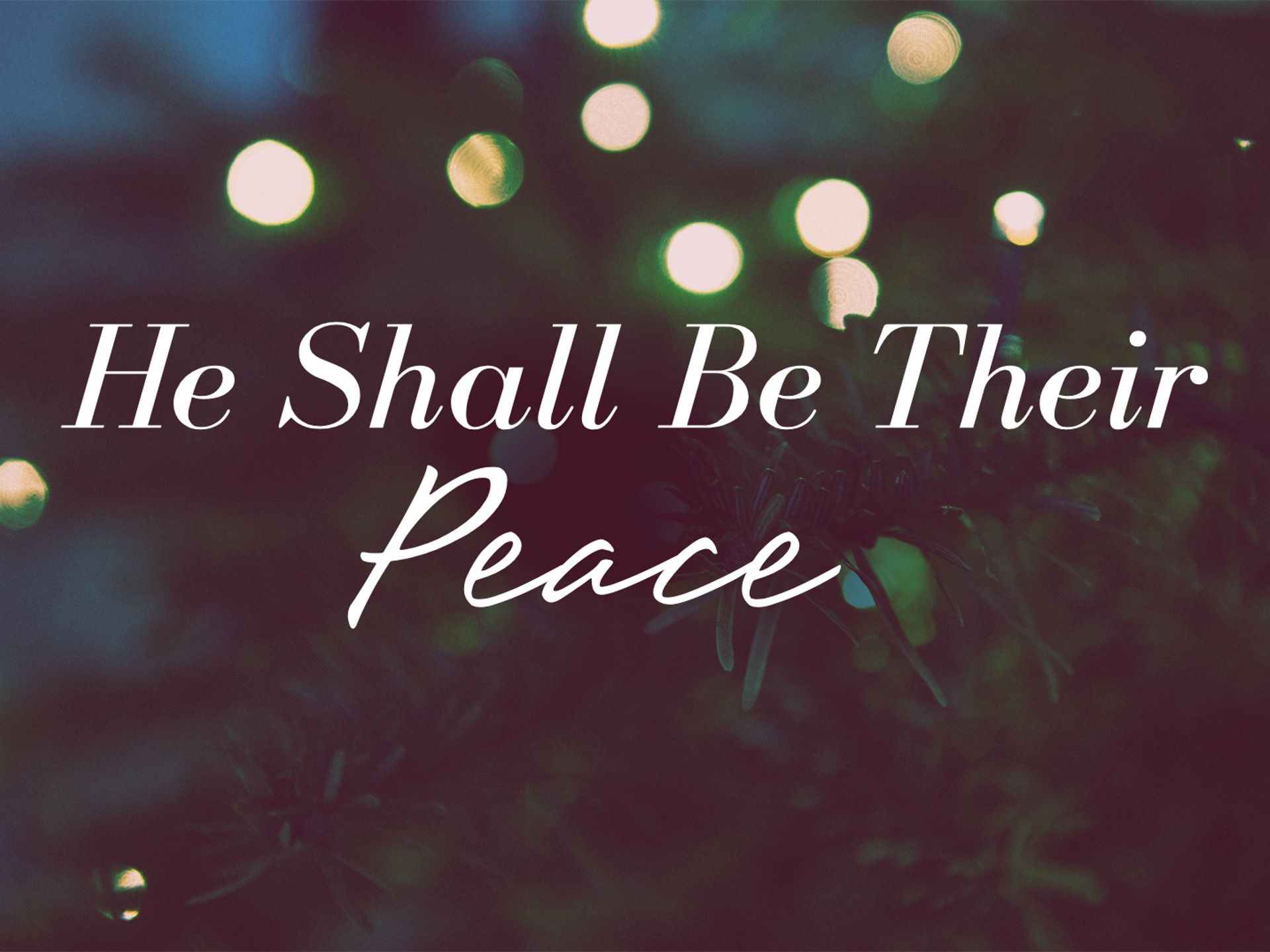 He Shall Be Their Peace