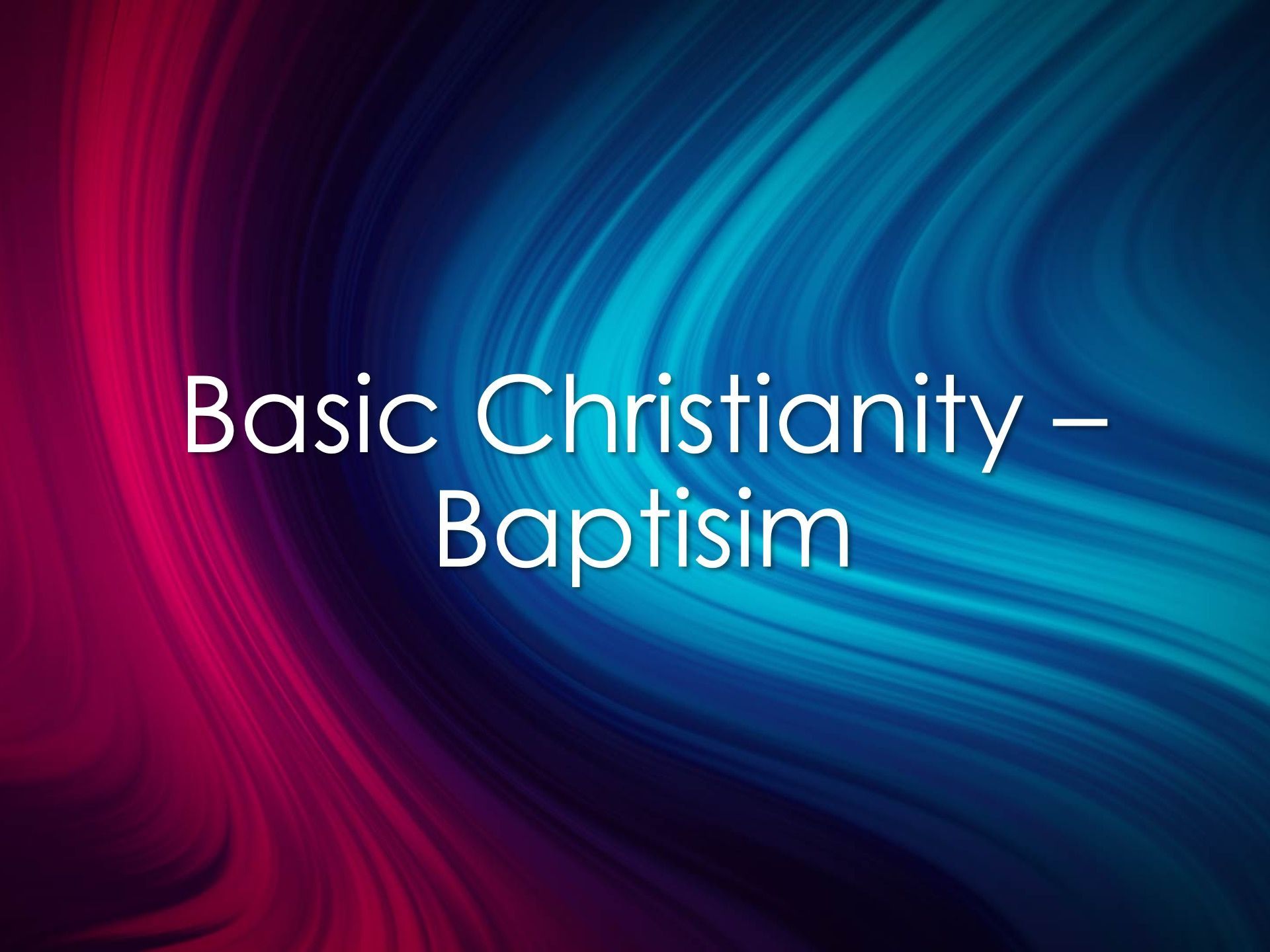 Basic Christianity—Baptism