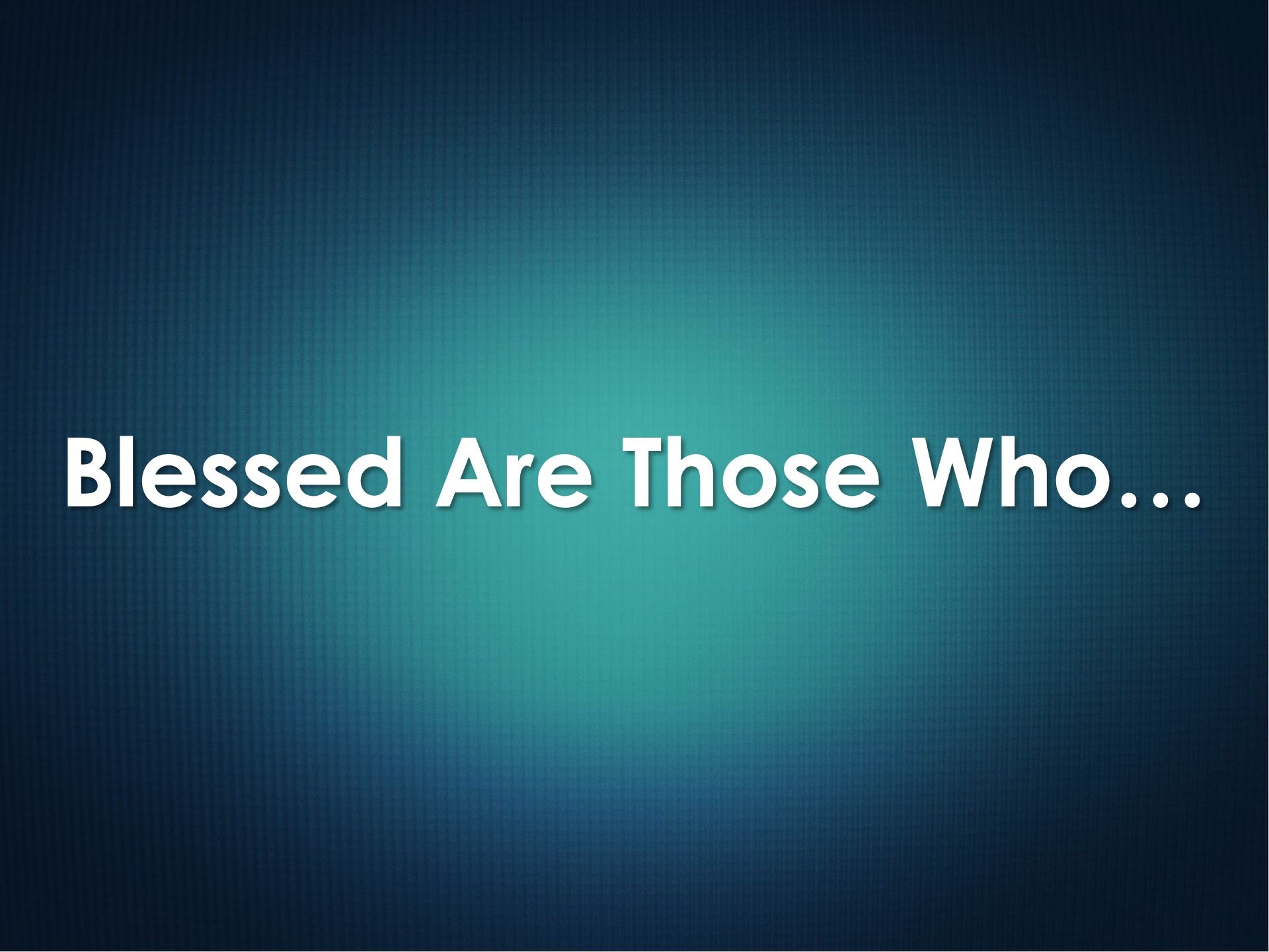 Blessed Are Those Who