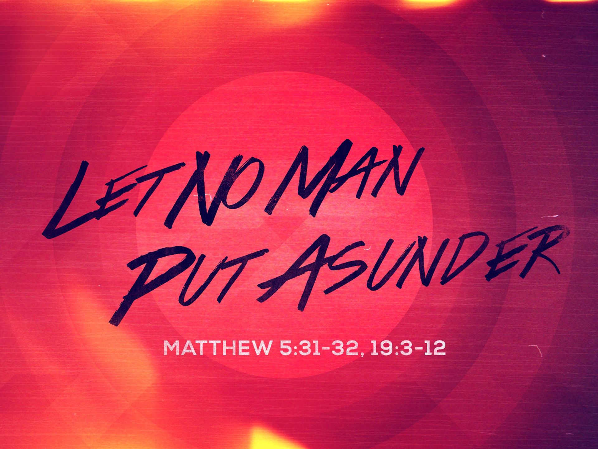 Let No Man Put Asunder Sermon