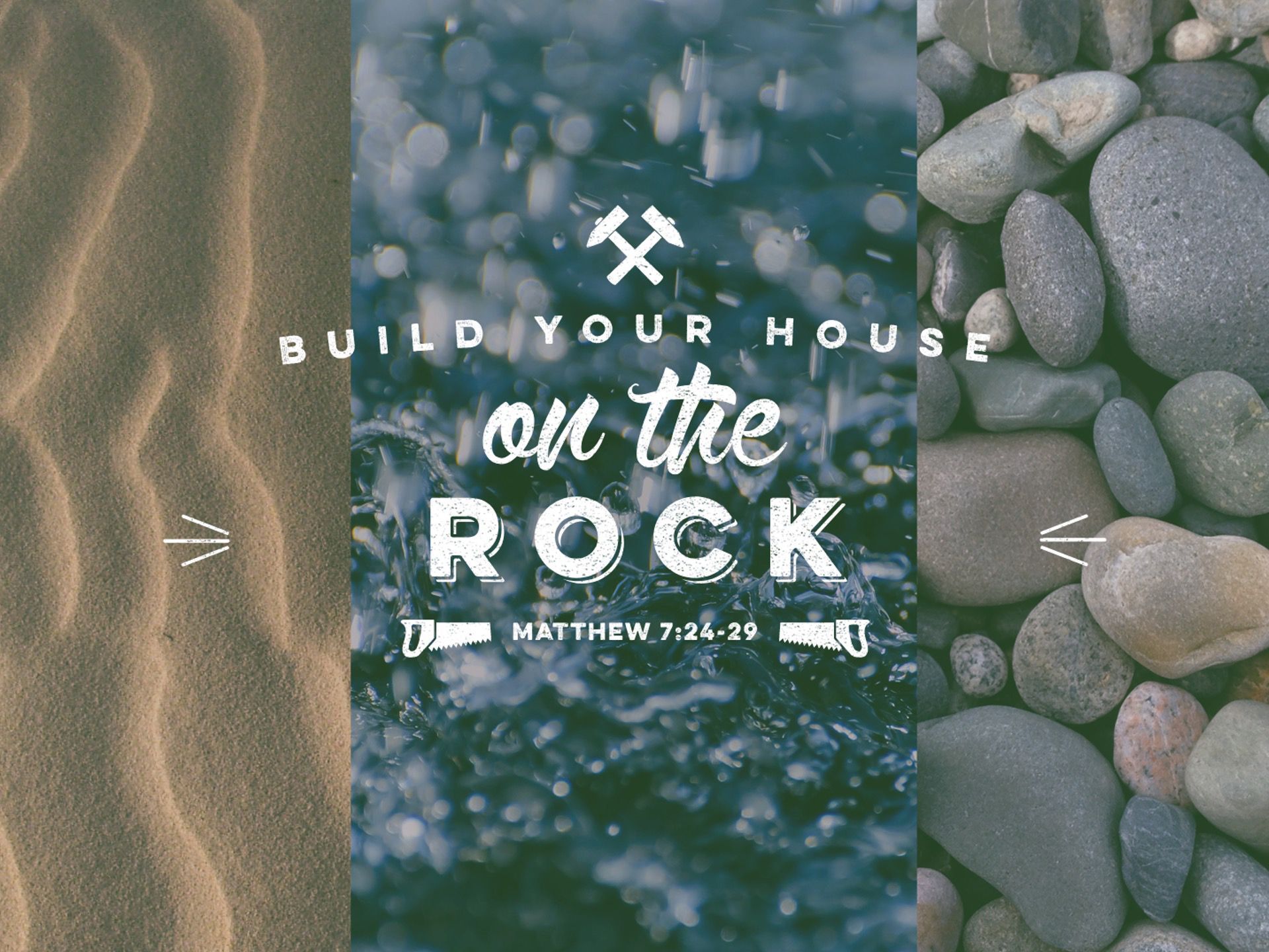 Sermon title: Build Your House on the Rock