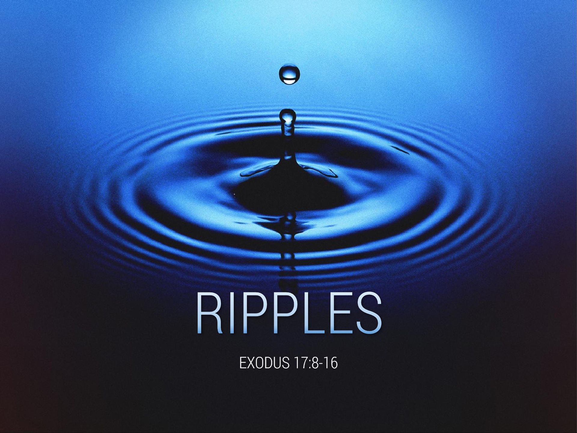 Sermon: Ripples-Exodus-17