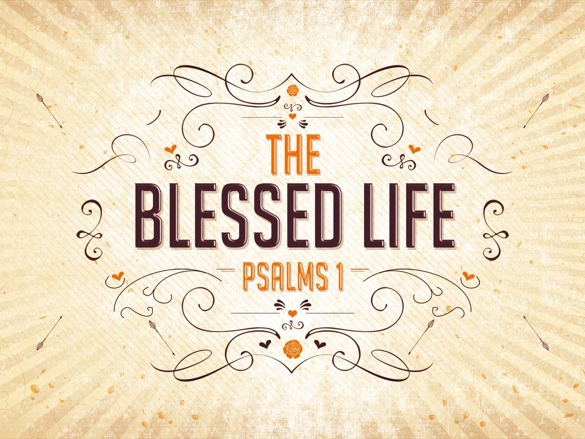 Sermon: The Blessed Life Psalms 1