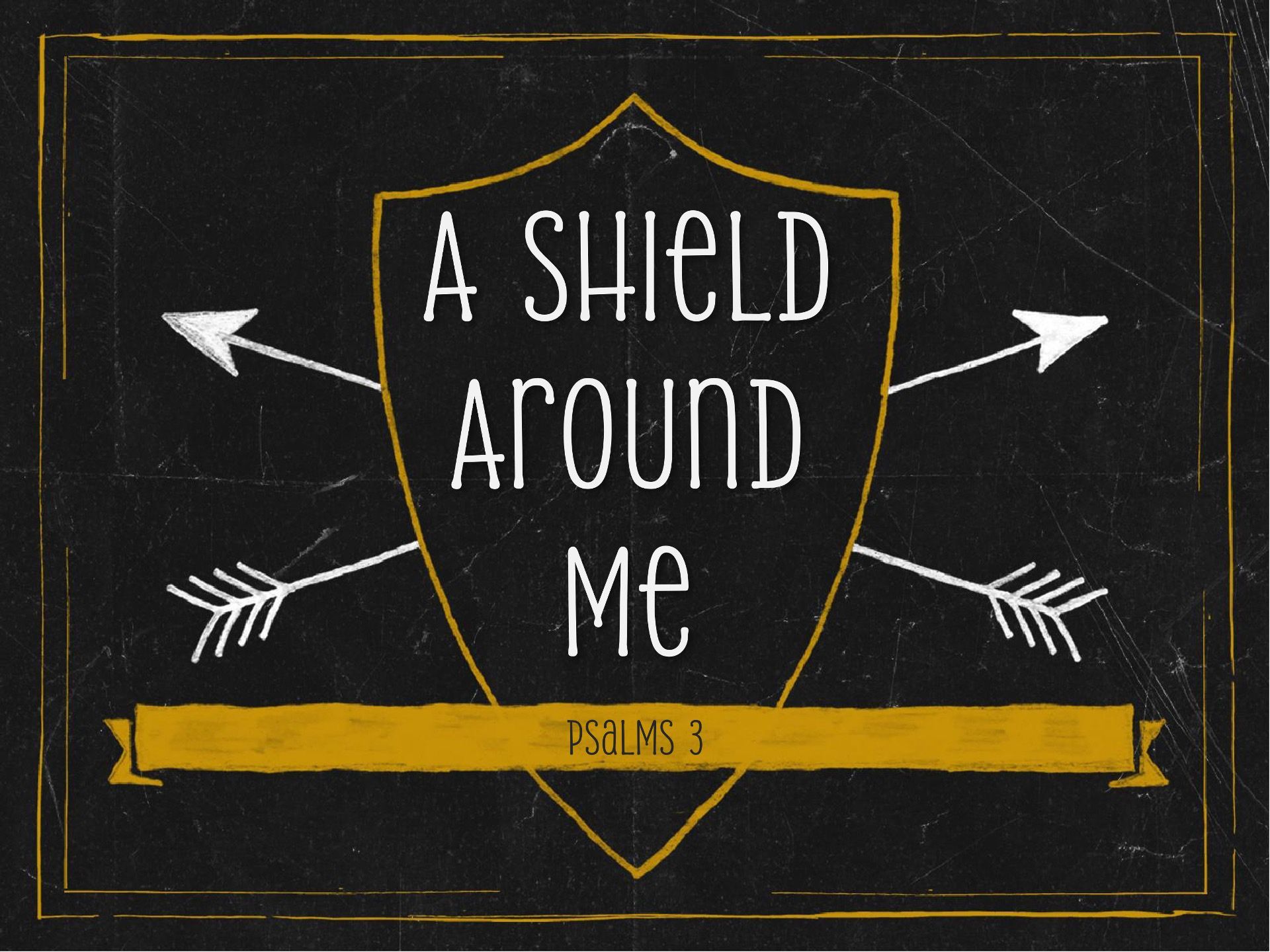 A Shield Around Me