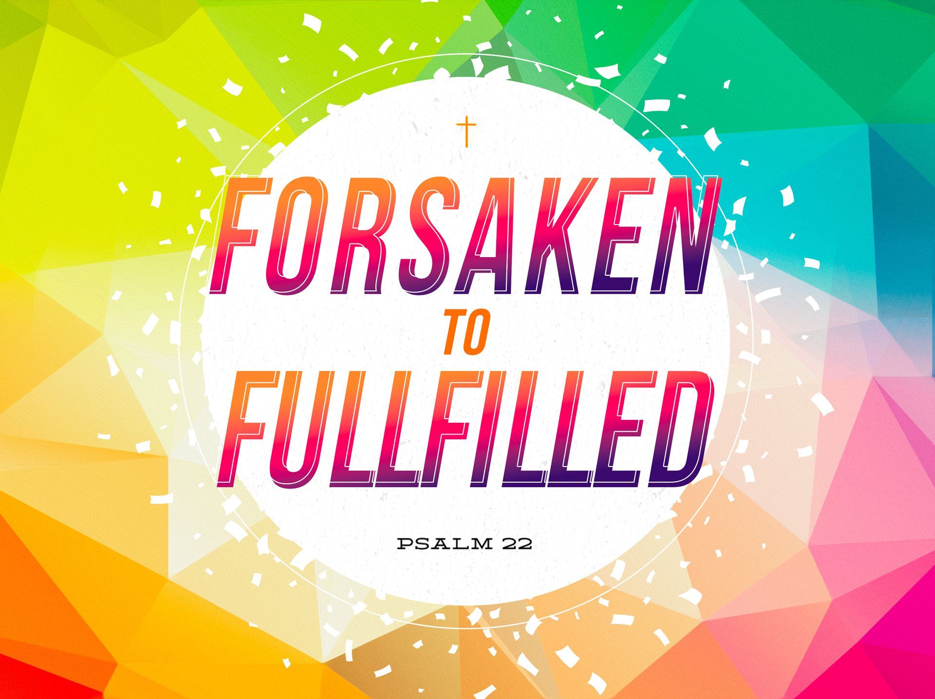 Forsaken to Fullfilled