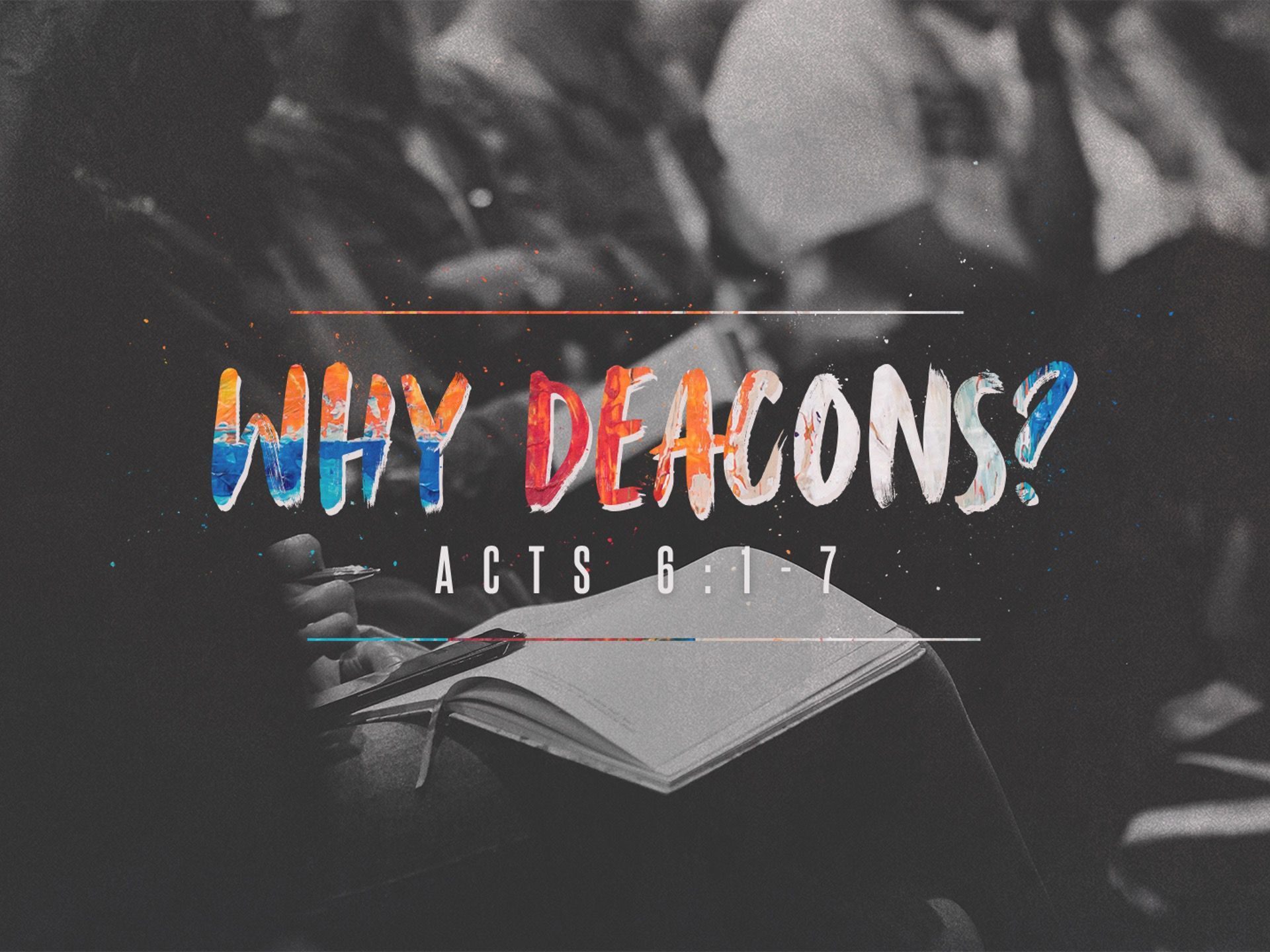 Why Deacons?