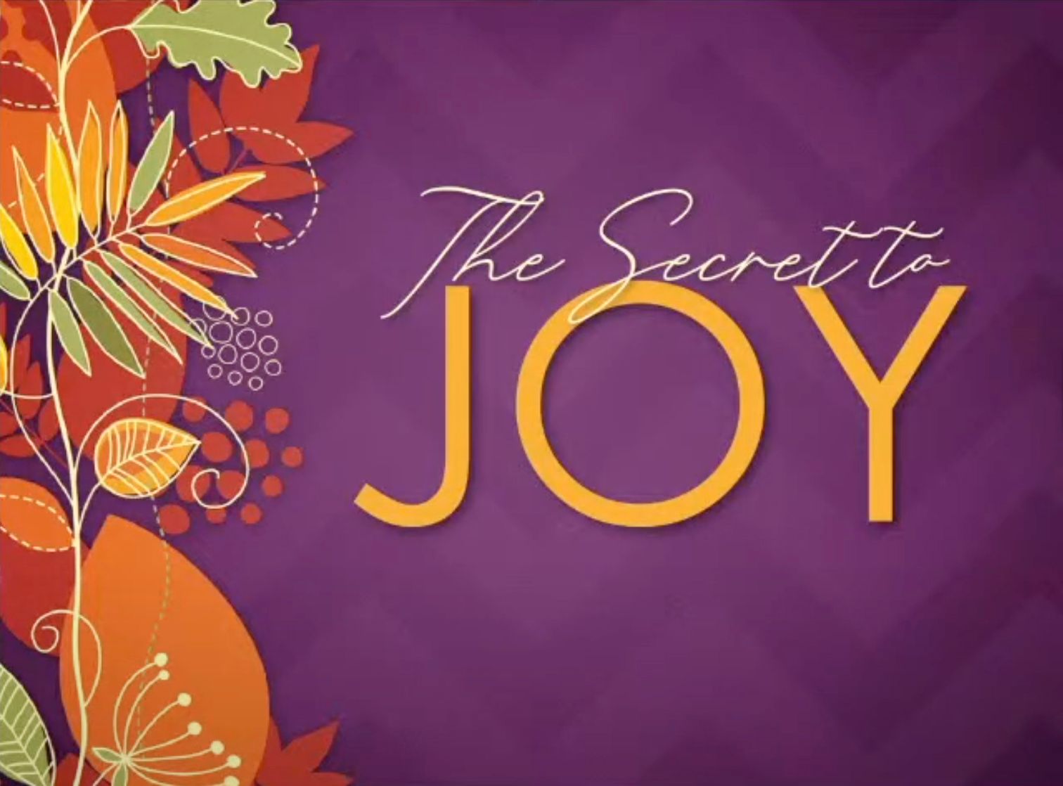 The Secret to Joy