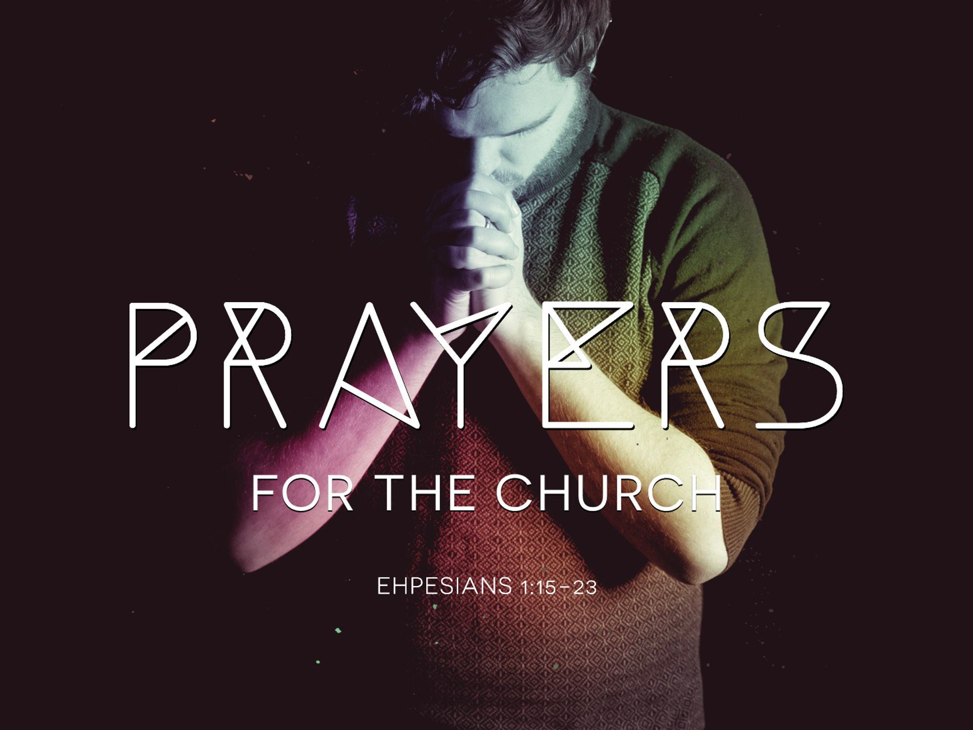 Ephesians: Prayers For The Church