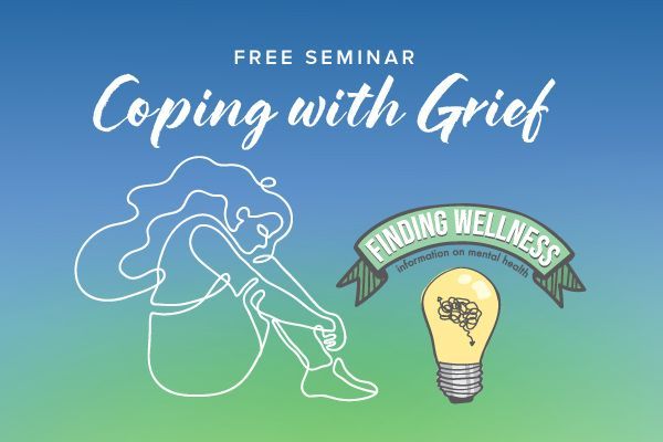 Coping with Grief Seminar-Finding Wellness Seminar 2024