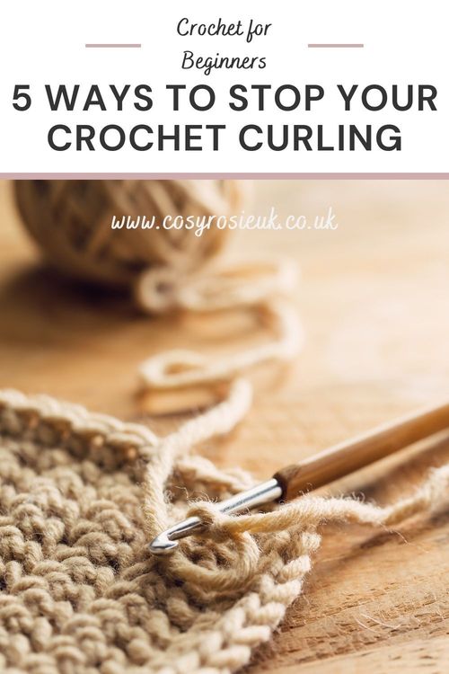 5 Ways to Stop your Crochet Curling