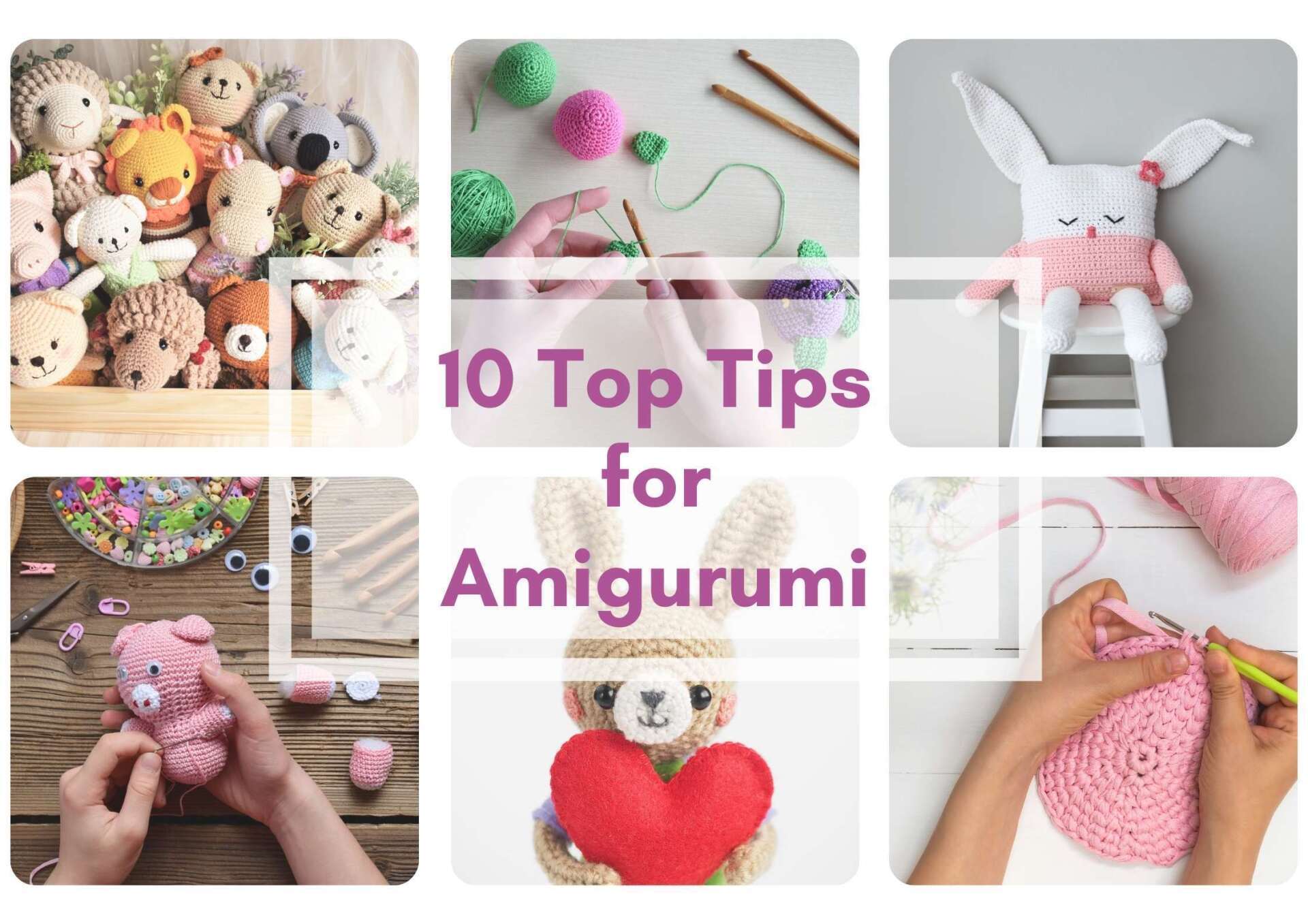 10 Top Tips - amigurumi for beginners