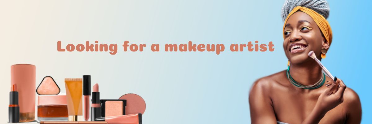 Looking For A Makeup Artist