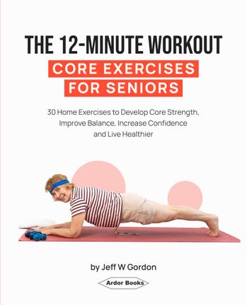 The 12-Minute Workout - Core Exercises for Seniors