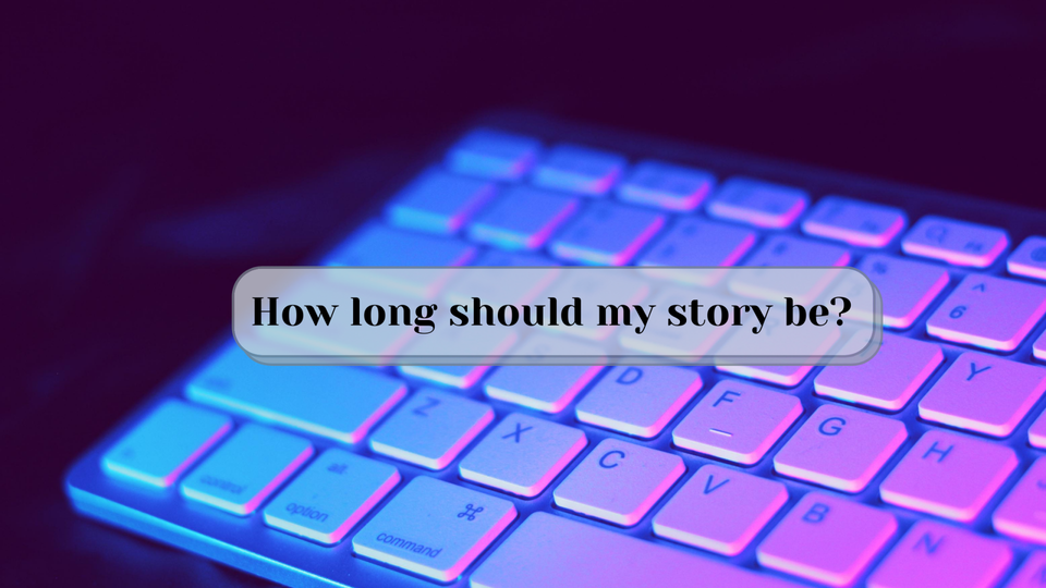 How Long Should My Story Be?