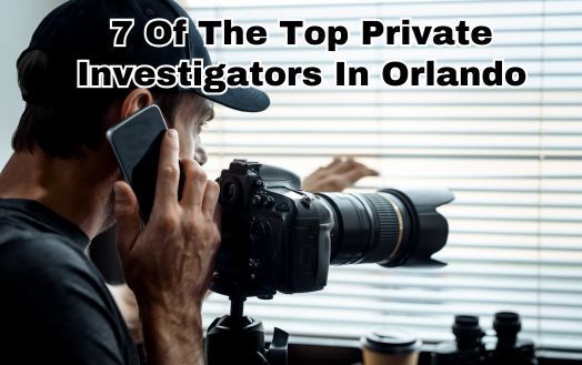 7 Of The Top Private Investigators In Orlando