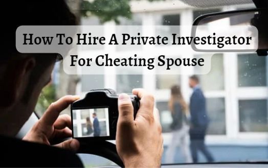 How To Hire A Private Investigator For Cheating Spouse 9618