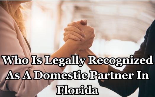 Who Is Legally Recognized As A Domestic Partner In Florida