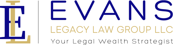 Evans Legacy Law Group LLC, Your Legal Wealth Strategist