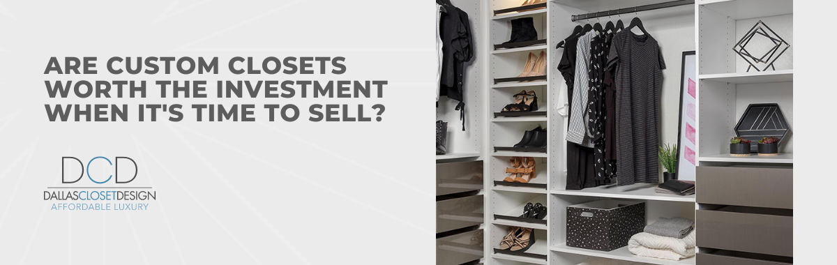 Are Custom Closets Worth the Investment?