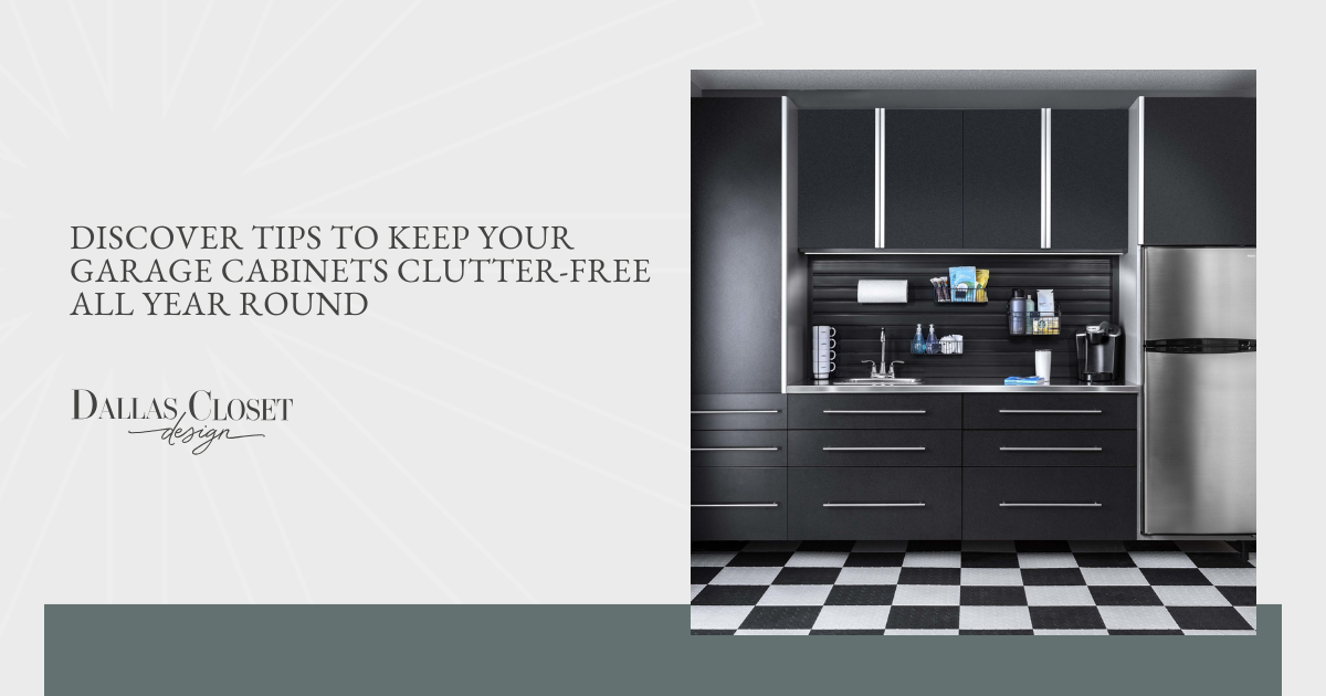Discover Tips to Keep Your Garage Cabinets Clutter-Free All Year Round