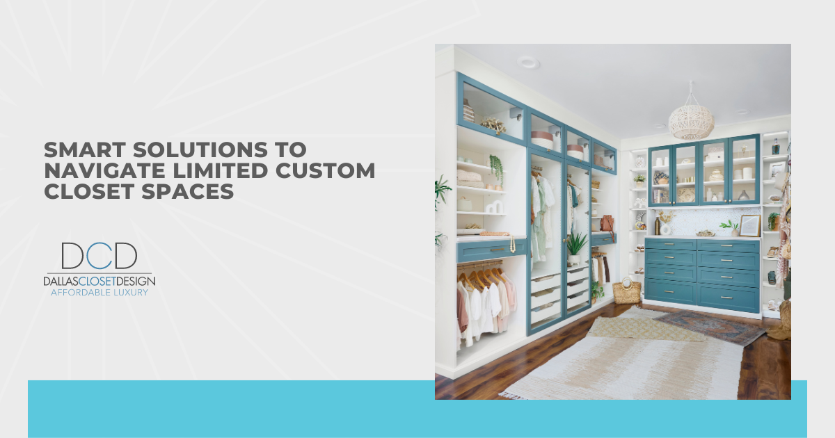 Smart Solutions to Navigate Limited Custom Closet Spaces