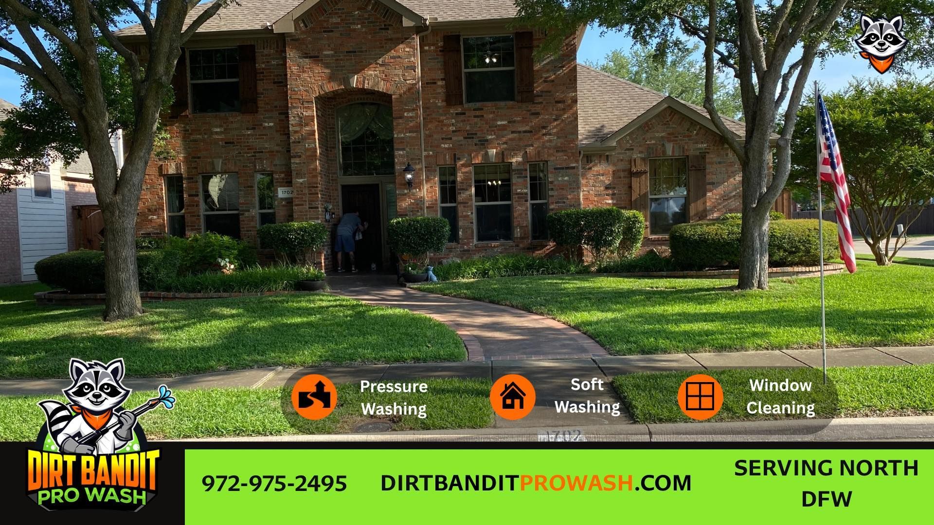 House with Dirt Bandit Pro Wash logo and services: pressure washing, soft washing, window cleaning. Serving North DFW.