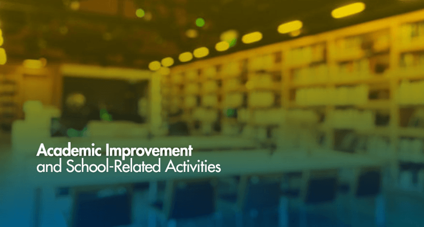Academic improvement and school related activities