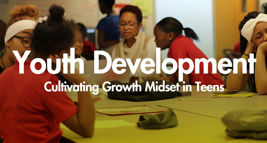 YOUTH DEVELOPMENT: CULTIVATING GROWTH MINDSETS IN TEENS