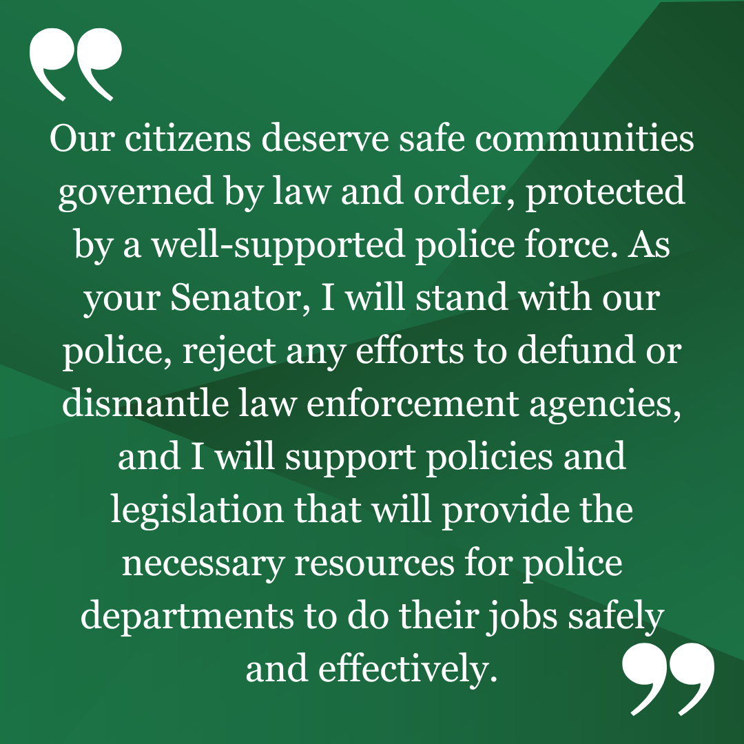 Matt Hill stands with our police, rejecting any efforts to defund or dismantle law enforcement agencies. He will support policies and legislation that will provide the necessary resources for police departments to do their jobs safely and effectively.