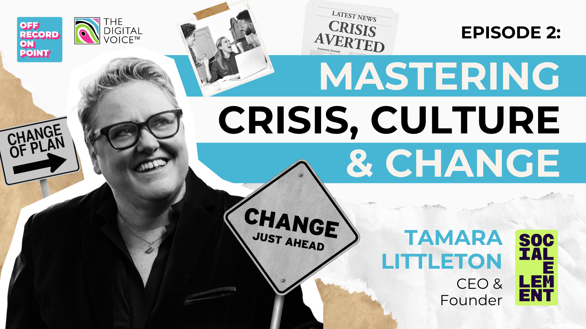 Mastering Crisis, Culture and Change with Tamara Littleton, Founder and CEO of The Social Element