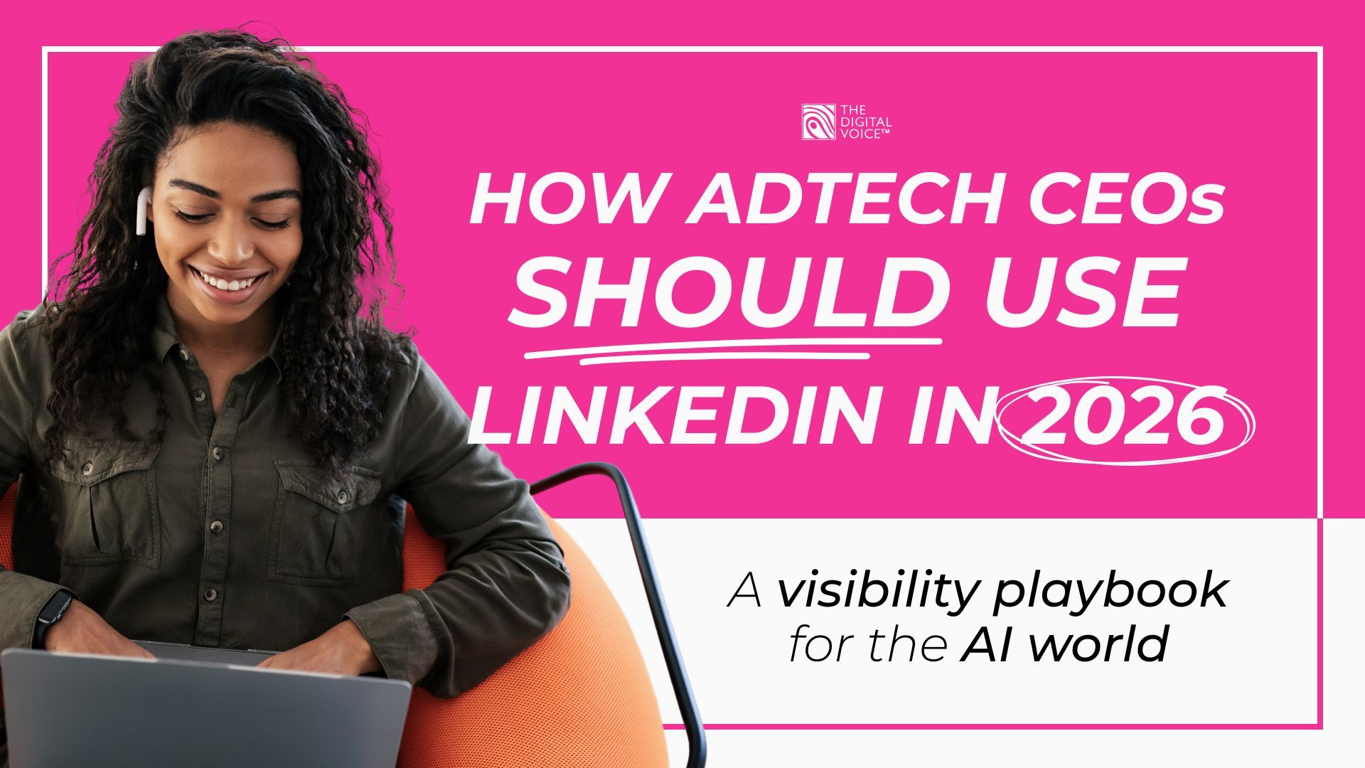 How adtech CEOs should use LinkedIn in 2026: a visibility playbook for the AI world