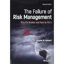 The failure of risk management : why it 's broken and how to fix it.