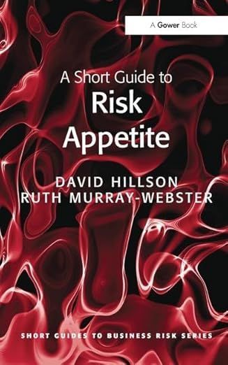 A short guide to risk appetite by David Hillson and Ruth Murray Webster