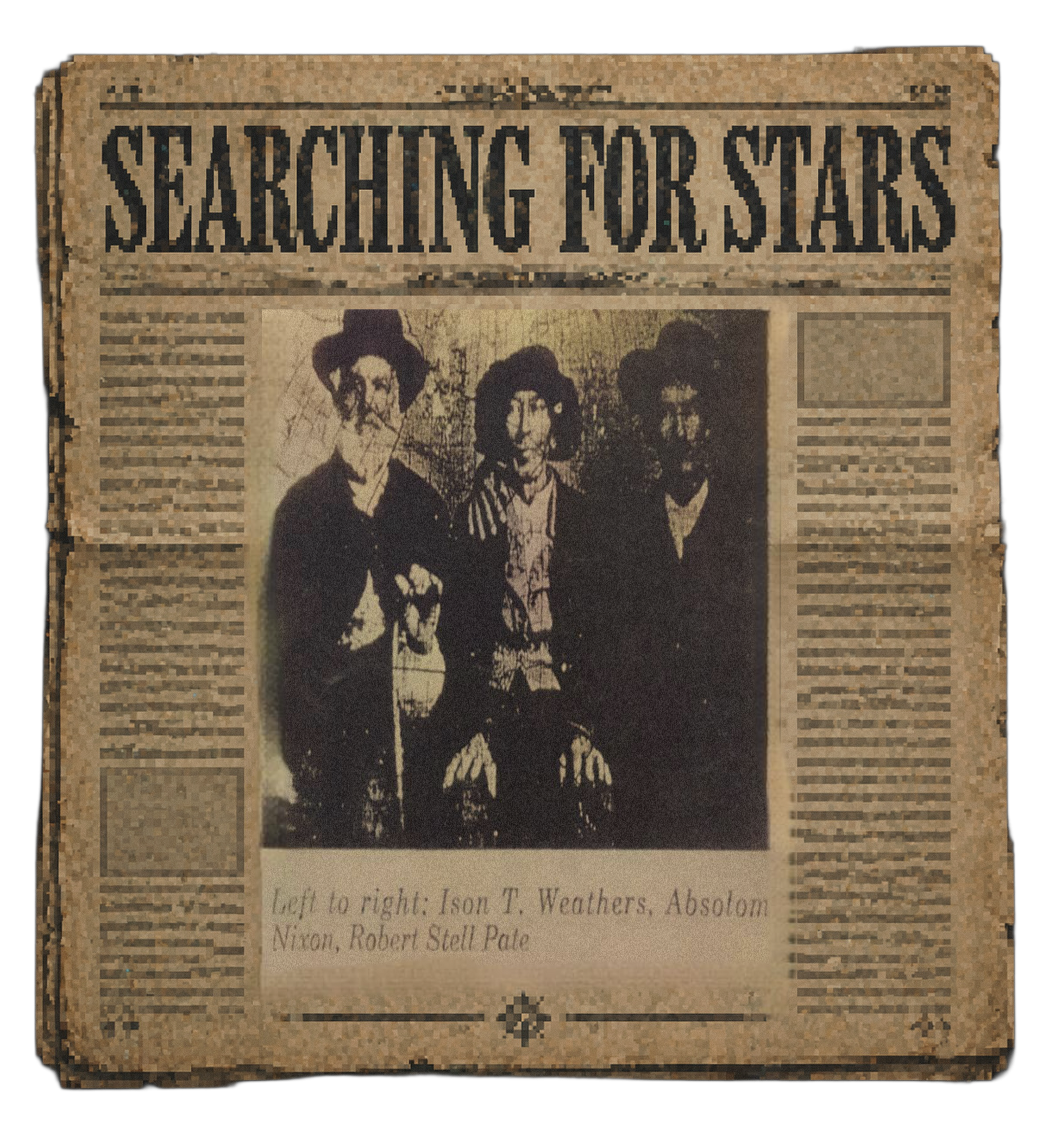 Vintage pixel-style “Searching for Stars” newspaper design featuring an archival portrait of  Absalom Nixon (grave marker reads “Chief Hawk,” of Cherokee heritage, associated with early settlers of Roanoke, Alabama), blending a frontier newsprint aesthetic with the Searching for Stars multimedia memoir experience by Lauren Nixon-Matney, symbolizing ancestry, genealogy, rediscovered lineage, and generational memory within the Searching for Stars universe, told through a musical echolalia perspective.