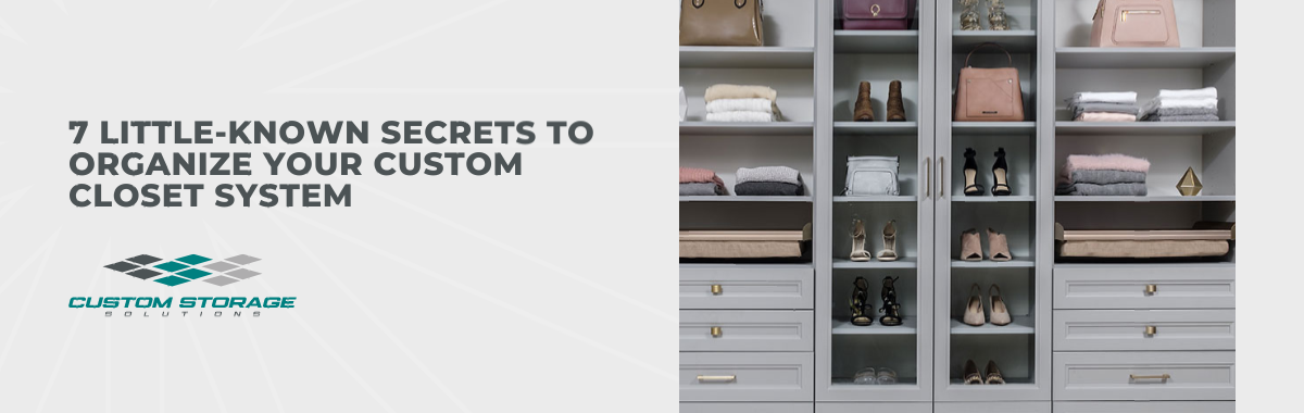 Little-Known Secrets to Organize Your Custom Closet System