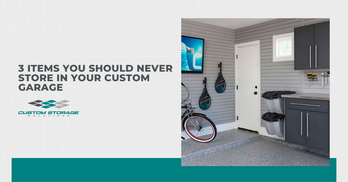 3 Items You Should Never Store in Your Custom Garage