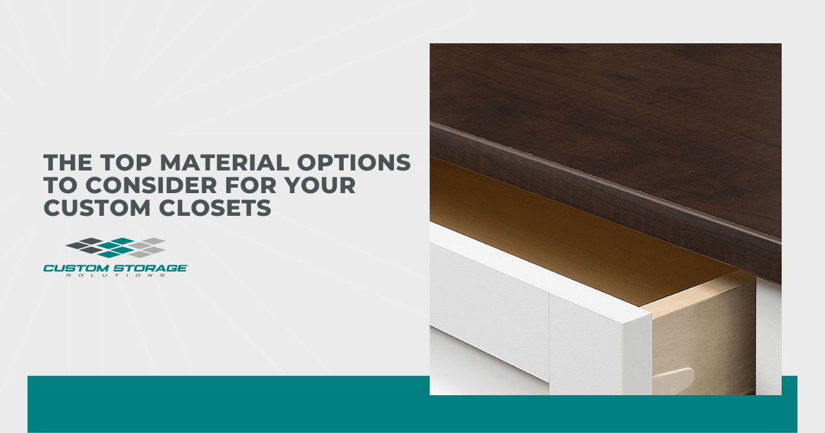 The Top Material Options to Consider for Your Custom Closets