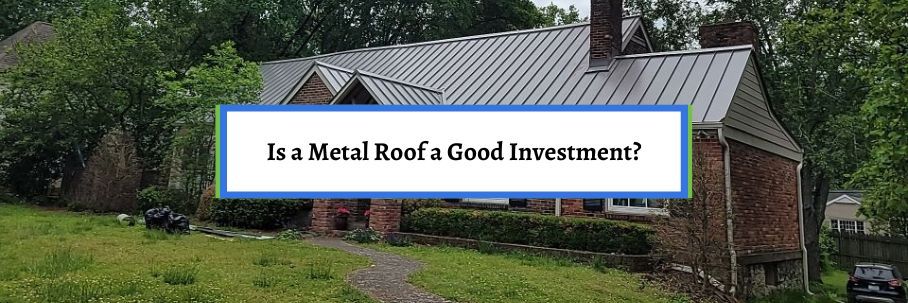 is a metal roof a good investment