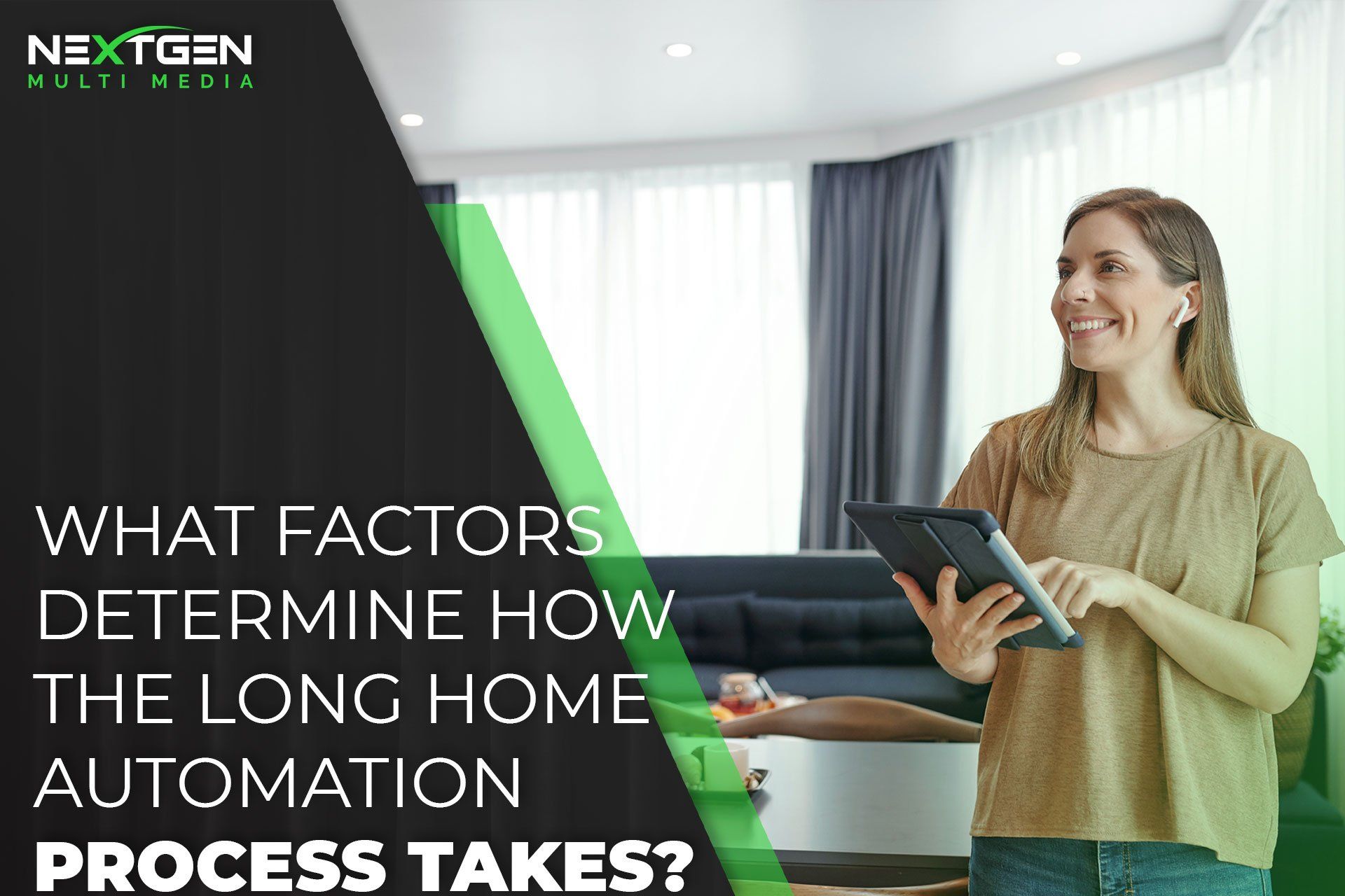 What Factors Determine How Long the Home Automation Process Takes? | Nextgen Multi Media