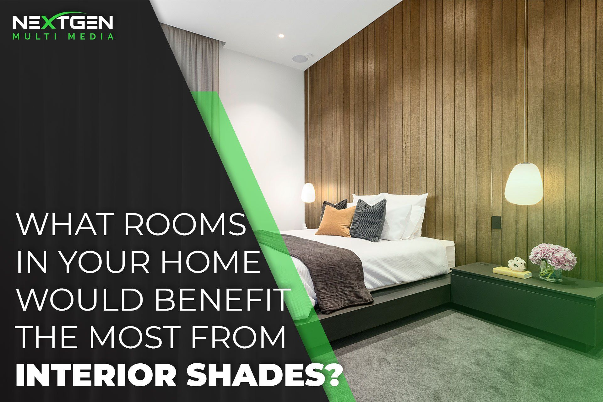What Rooms in Your Home Would Benefit the Most From Interior Shades? | Nextgen Multi Media