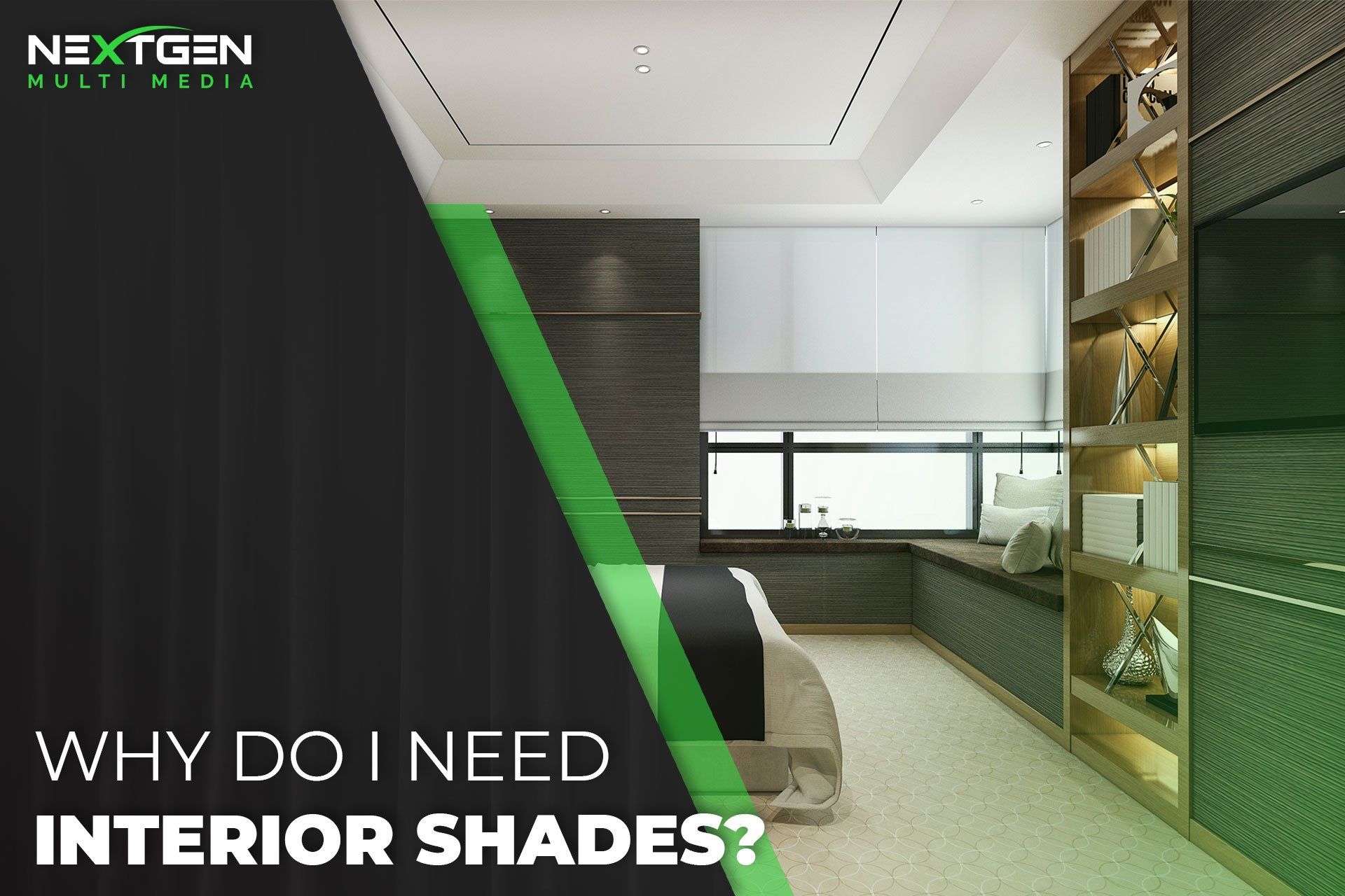 Why Do I Need Interior Shades? | Nextgen Multi Media