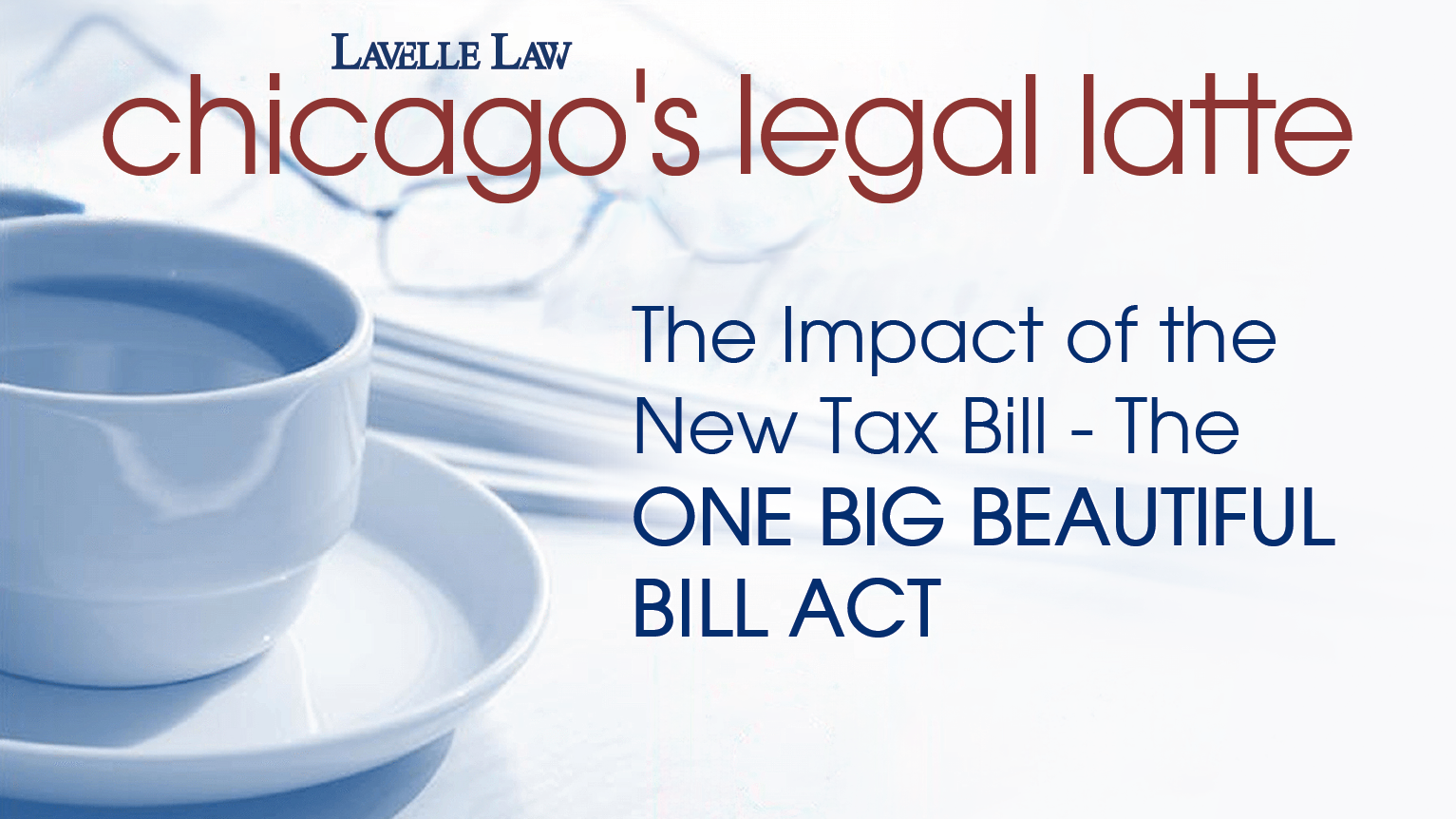 An in-depth discussion of the One Big Beautiful Bill Act and its tax implications.