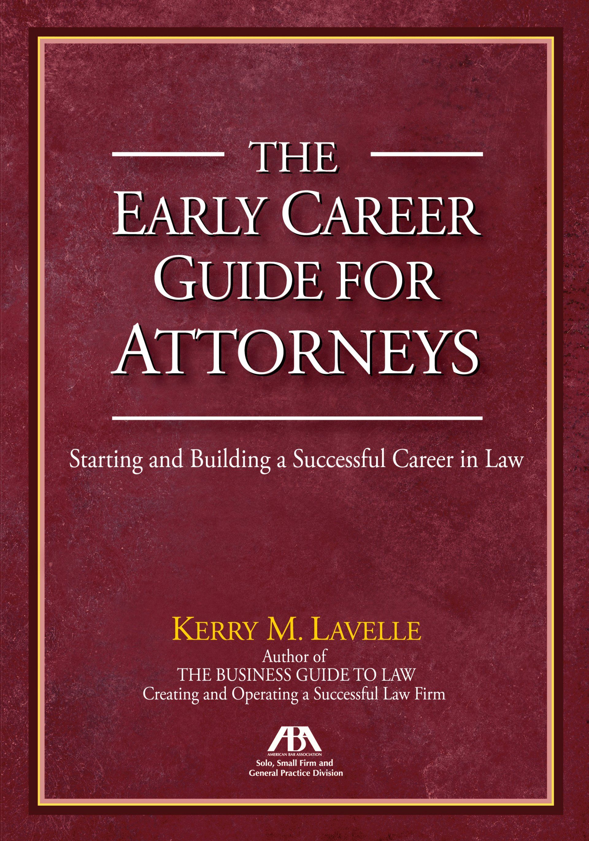 A book titled the early career guide for attorneys