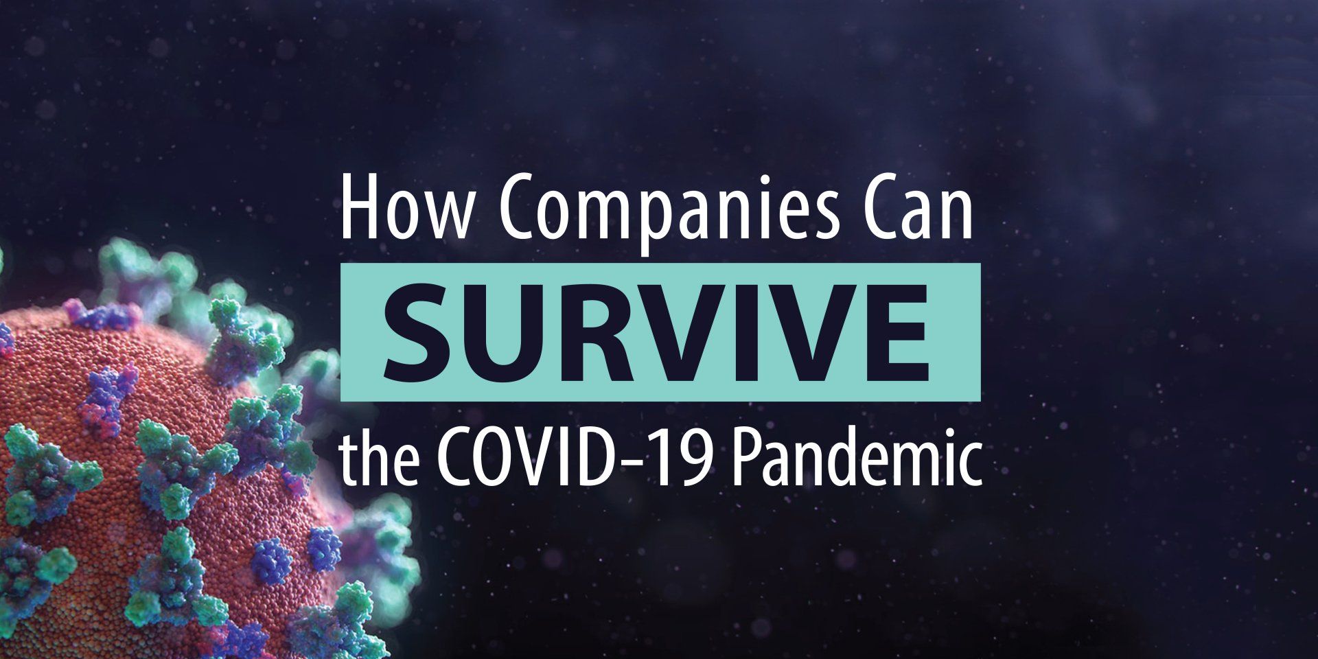 A picture of a virus with the words `` how companies can survive the covid-19 pandemic ''.