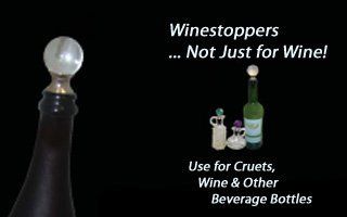 Winestoppers ... not just for wine. Use for cruets & other beverage bottles