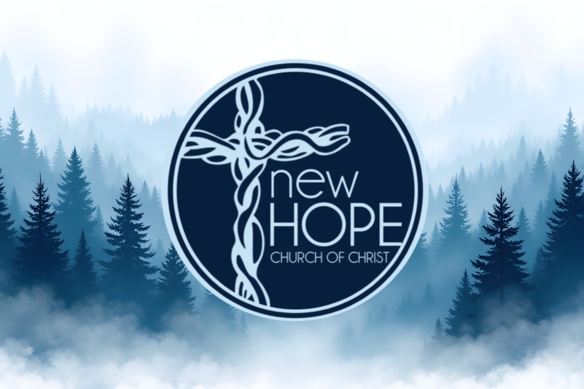 New Hope Church of Christ logo with a cross design inside a circle; backdrop of a misty forest.
