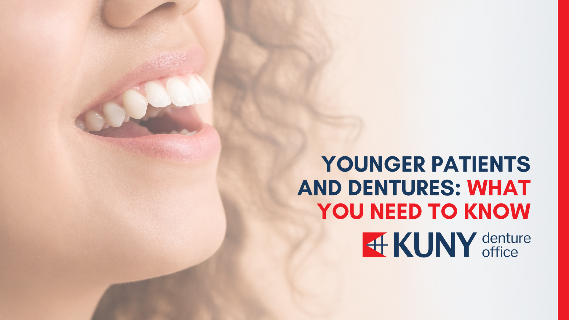 A close up of a woman 's mouth with the words younger patients and dentures : what you need to know.