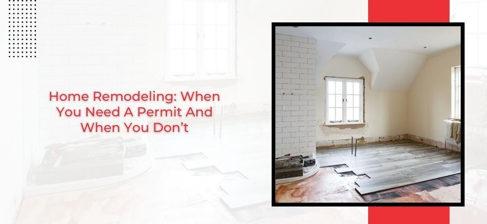 Home remodeling : when you need a permit and when you don 't