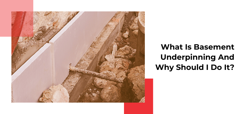 What is basement underpinning and why should i do it ?