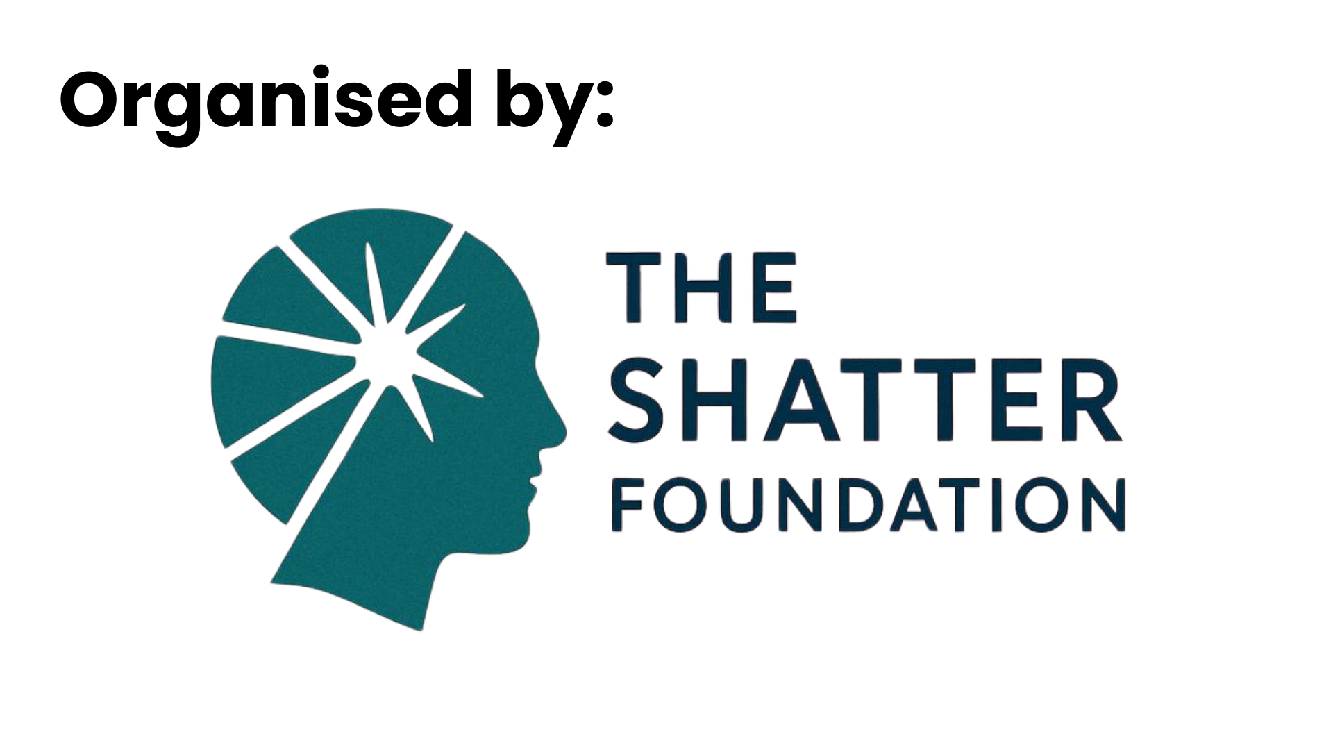 Organised by the Shatter Foundation